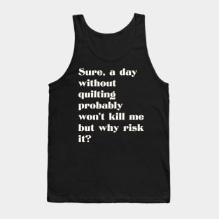 Funny Quilter Love Quote Tank Top